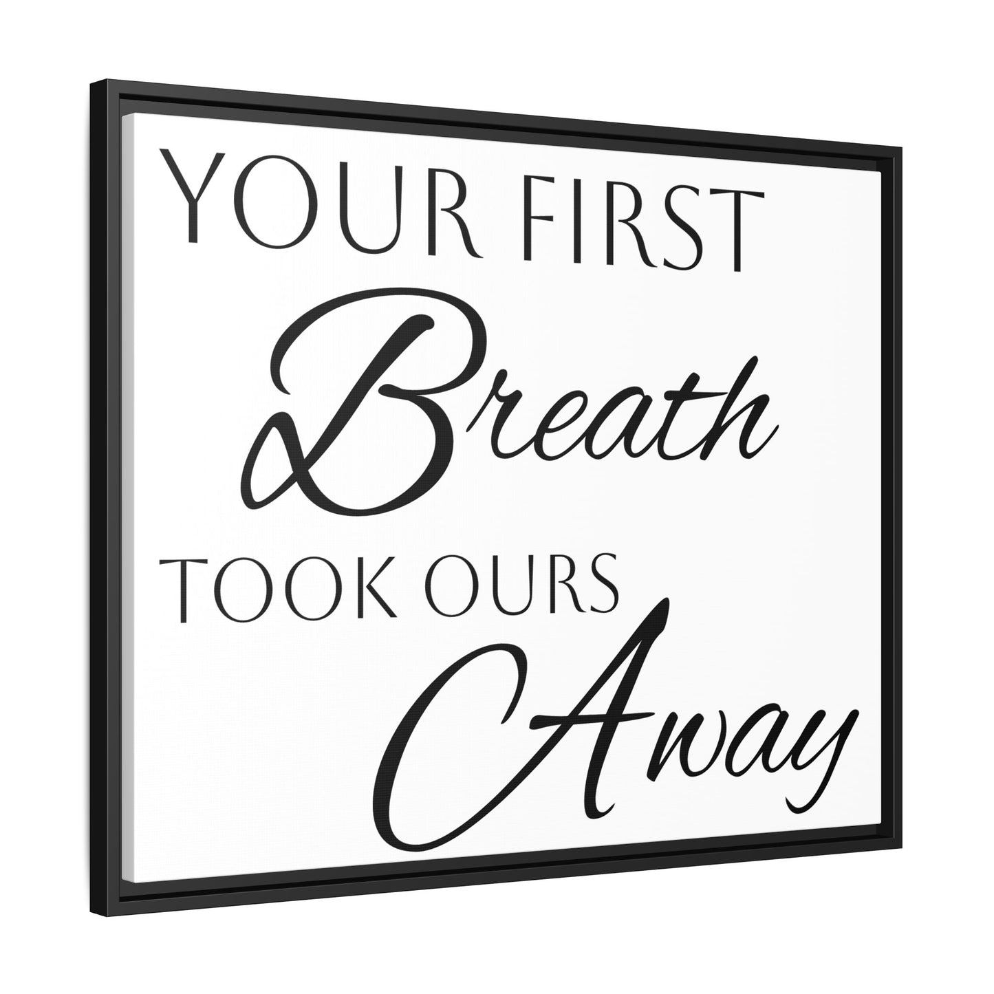 Inspirational Framed Canvas Art - 'Your First Breath Took Ours Away'