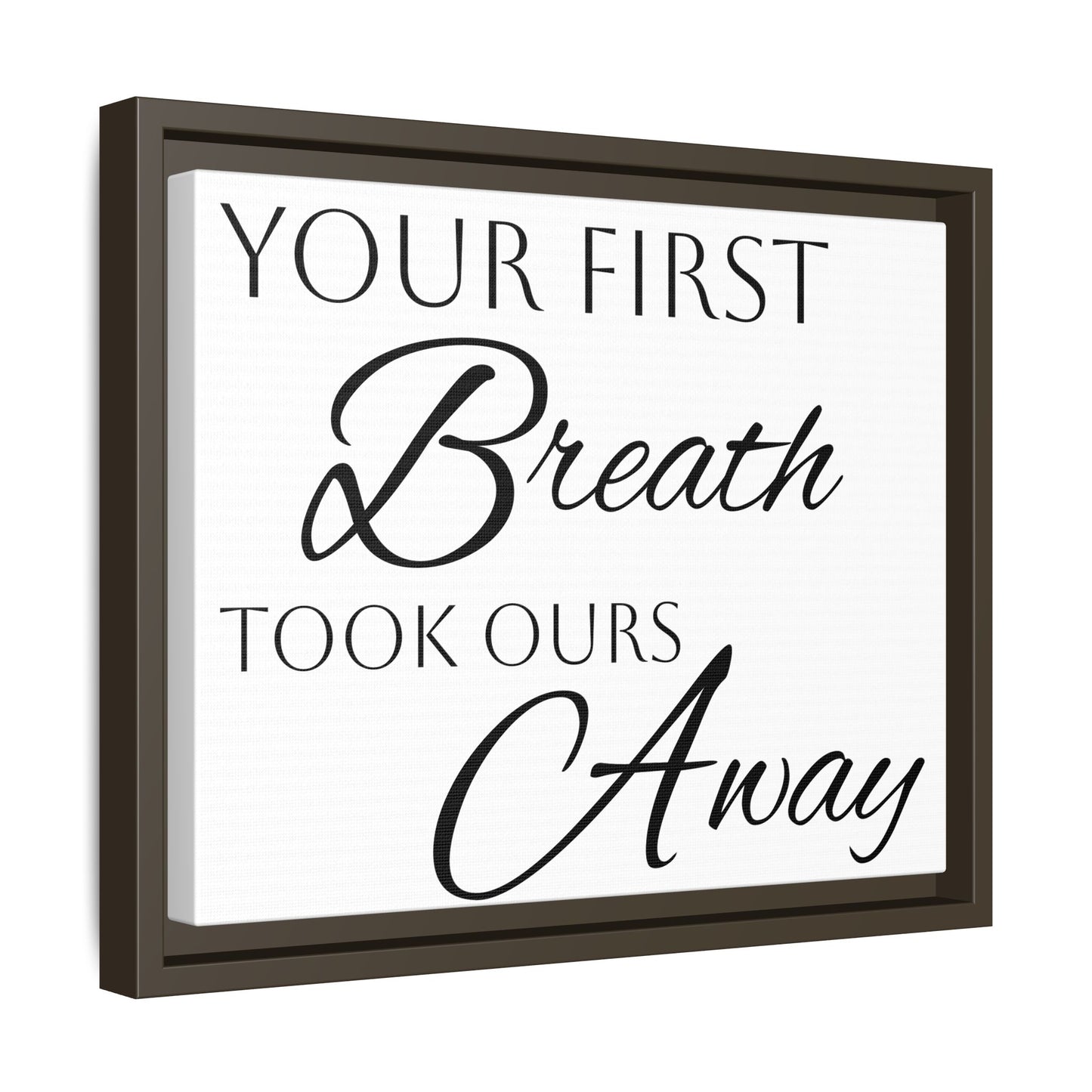 Inspirational Framed Canvas Art - 'Your First Breath Took Ours Away'