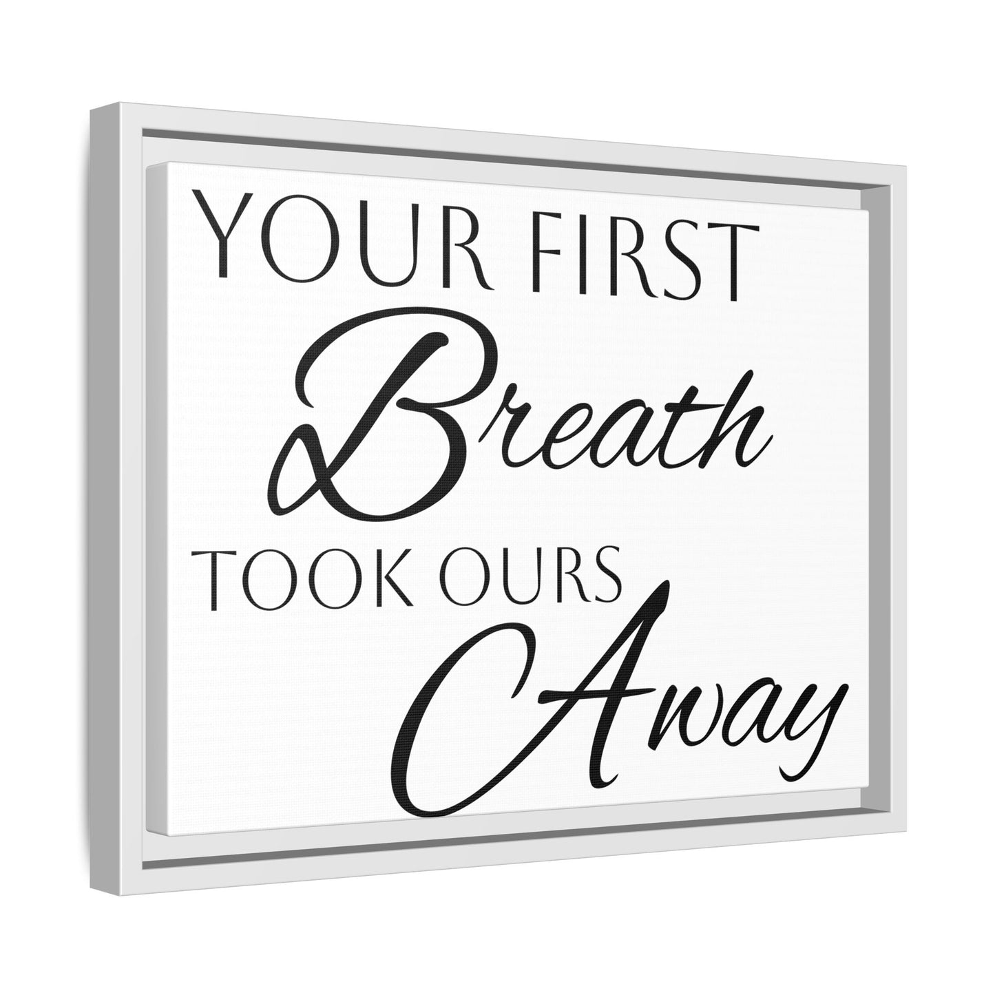 Inspirational Framed Canvas Art - 'Your First Breath Took Ours Away'