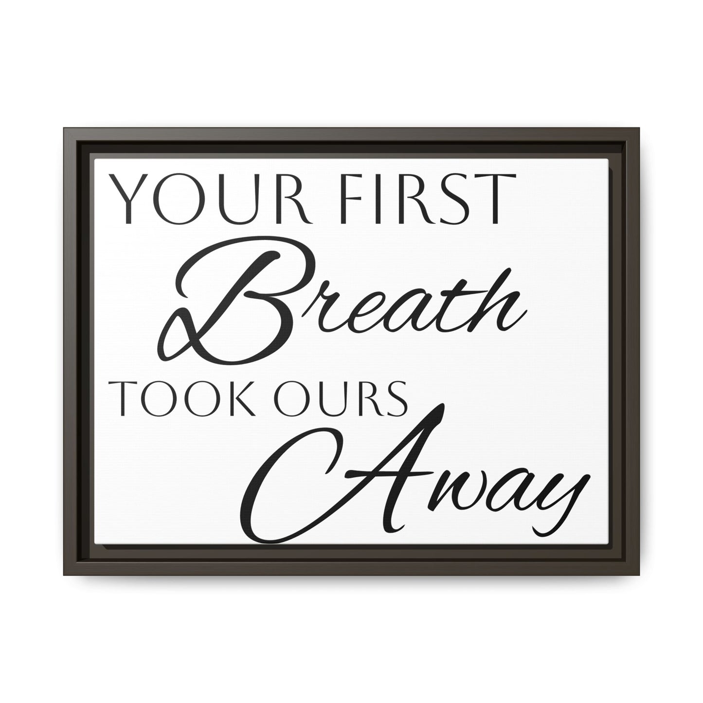 Inspirational Framed Canvas Art - 'Your First Breath Took Ours Away'