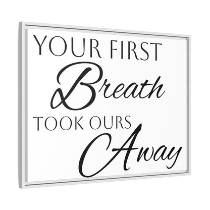 Inspirational Framed Canvas Art - 'Your First Breath Took Ours Away'