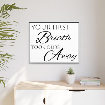 Inspirational Framed Canvas Art - 'Your First Breath Took Ours Away'