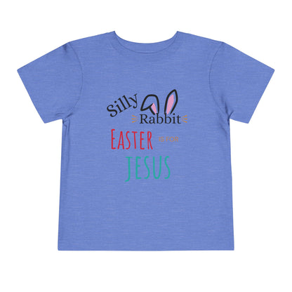 Toddler T-Shirt - Silly Rabbit, Easter is for Jesus Short Sleeve Tee