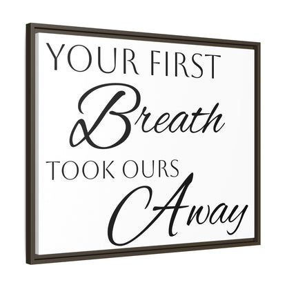 Inspirational Framed Canvas Art - 'Your First Breath Took Ours Away'