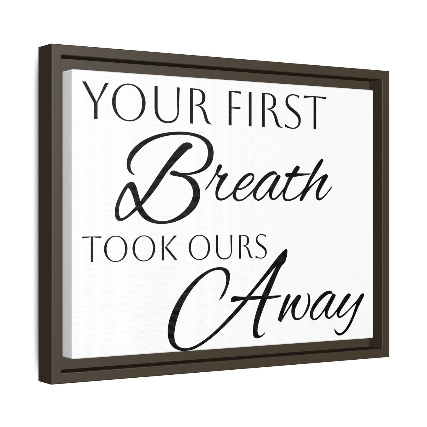 Inspirational Framed Canvas Art - 'Your First Breath Took Ours Away'