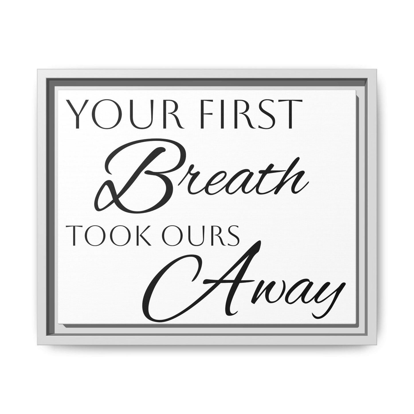 Inspirational Framed Canvas Art - 'Your First Breath Took Ours Away'