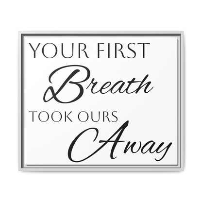 Inspirational Framed Canvas Art - 'Your First Breath Took Ours Away'