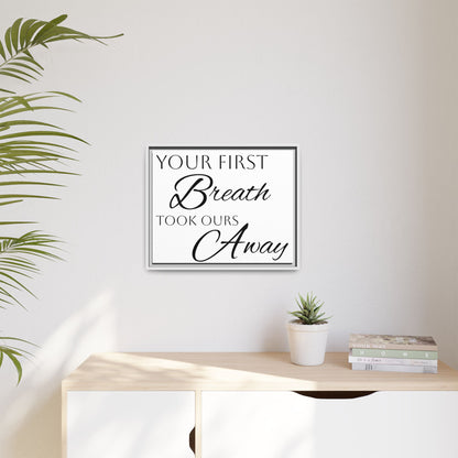 Inspirational Framed Canvas Art - 'Your First Breath Took Ours Away'