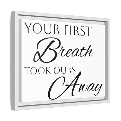 Inspirational Framed Canvas Art - 'Your First Breath Took Ours Away'