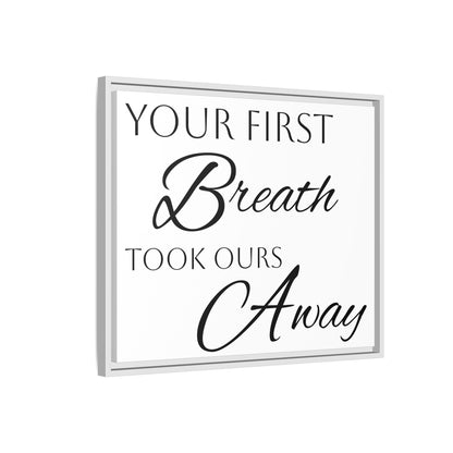 Inspirational Framed Canvas Art - 'Your First Breath Took Ours Away'