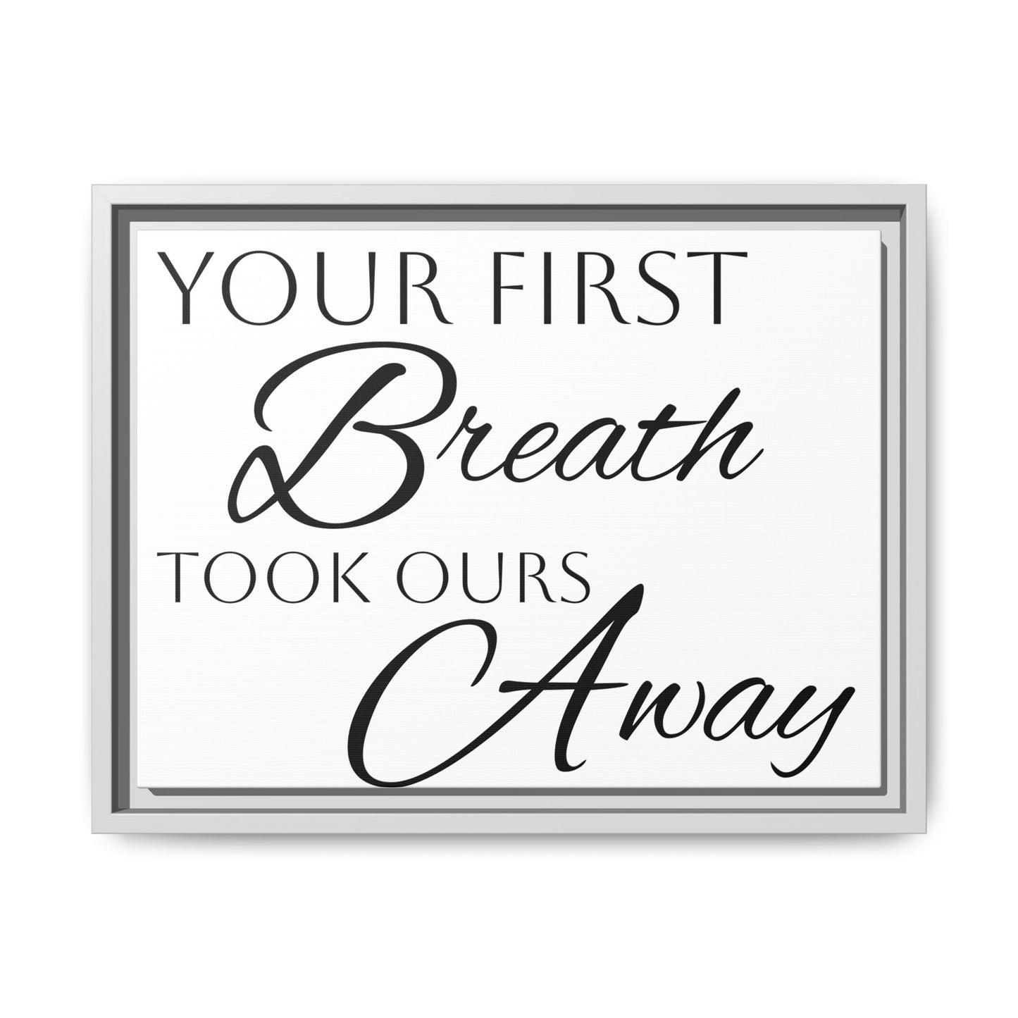 Inspirational Framed Canvas Art - 'Your First Breath Took Ours Away'