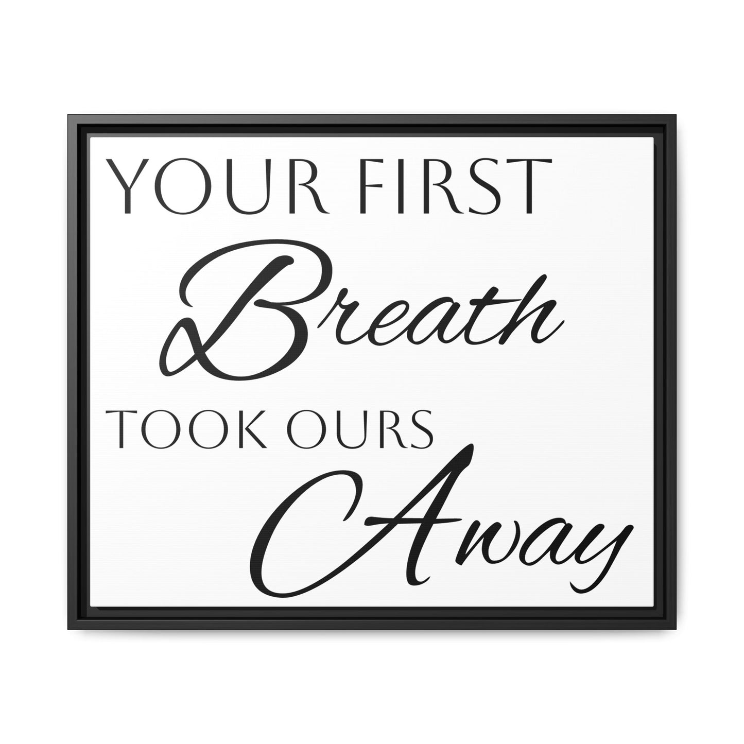 Inspirational Framed Canvas Art - 'Your First Breath Took Ours Away'