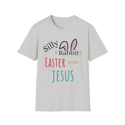 Silly Rabbit Unisex Softstyle T-Shirt - Easter is for Jesus - Fun, Festive Apparel for Spring Celebrations