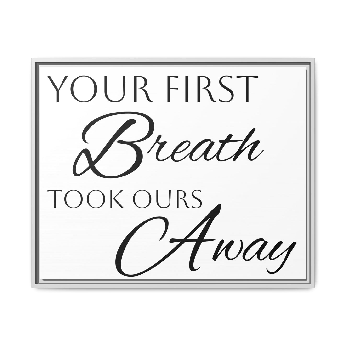 Inspirational Framed Canvas Art - 'Your First Breath Took Ours Away'