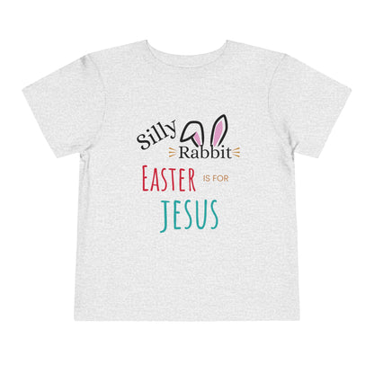 Toddler T-Shirt - Silly Rabbit, Easter is for Jesus Short Sleeve Tee