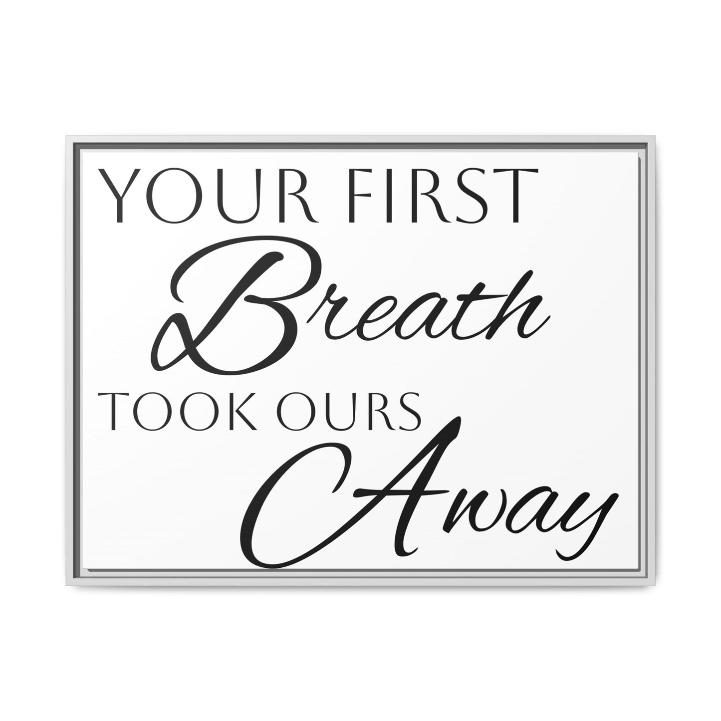 Inspirational Framed Canvas Art - 'Your First Breath Took Ours Away'