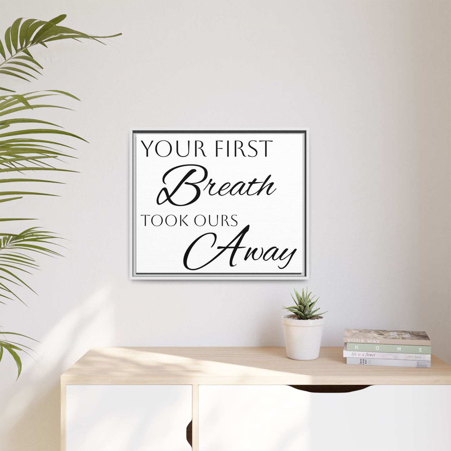 Inspirational Framed Canvas Art - 'Your First Breath Took Ours Away'