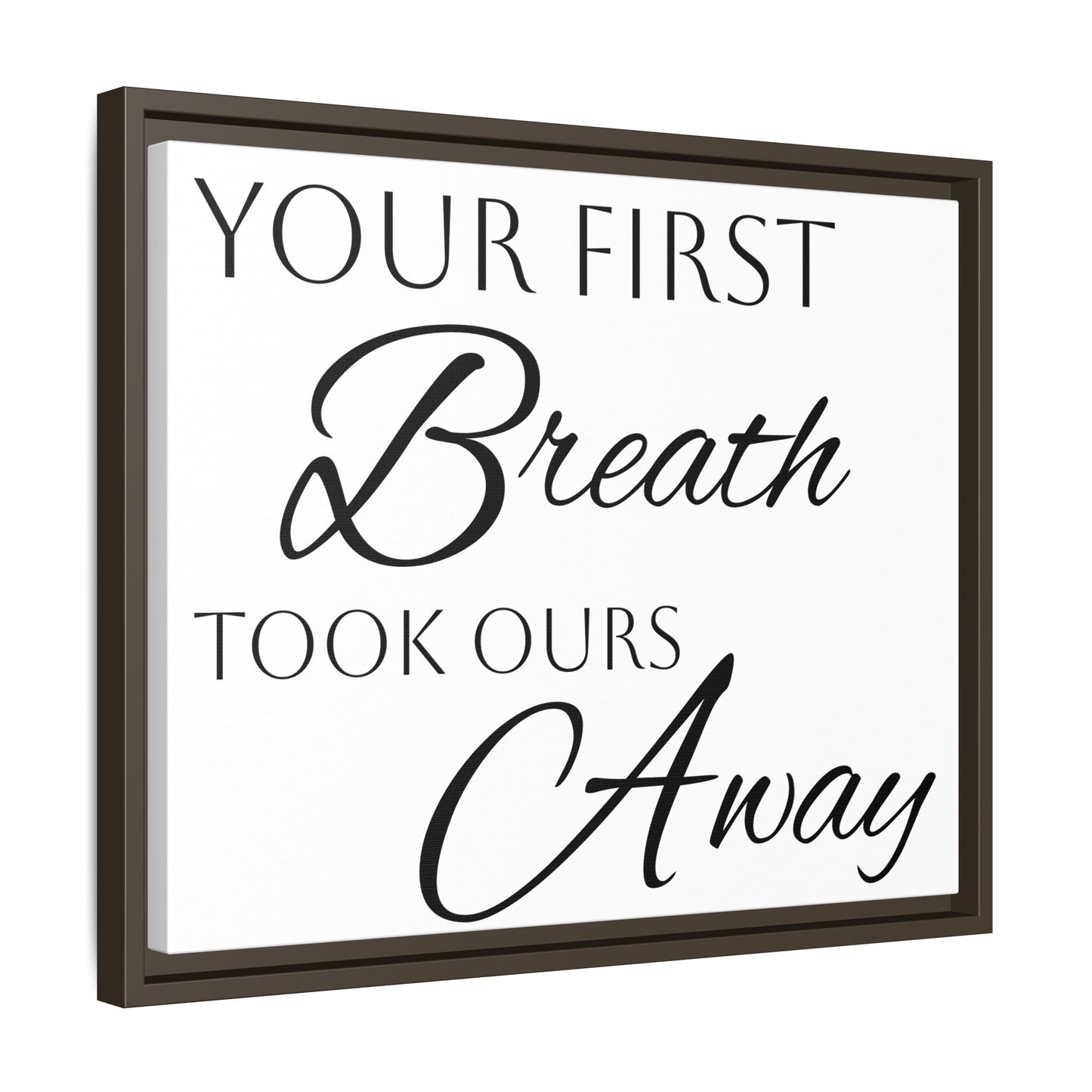 Inspirational Framed Canvas Art - 'Your First Breath Took Ours Away'