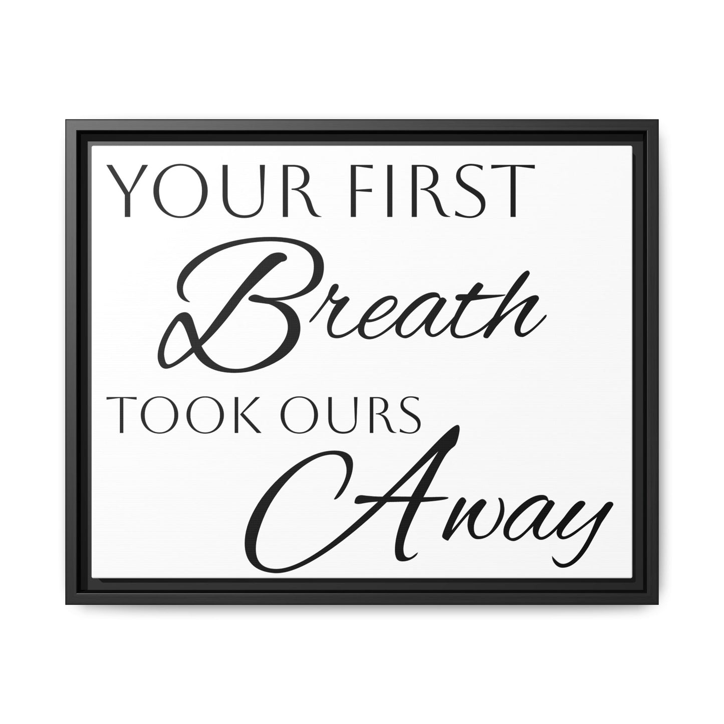 Inspirational Framed Canvas Art - 'Your First Breath Took Ours Away'