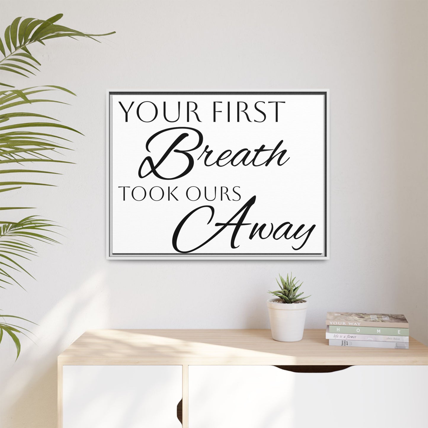 Inspirational Framed Canvas Art - 'Your First Breath Took Ours Away'