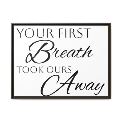 Inspirational Framed Canvas Art - 'Your First Breath Took Ours Away'