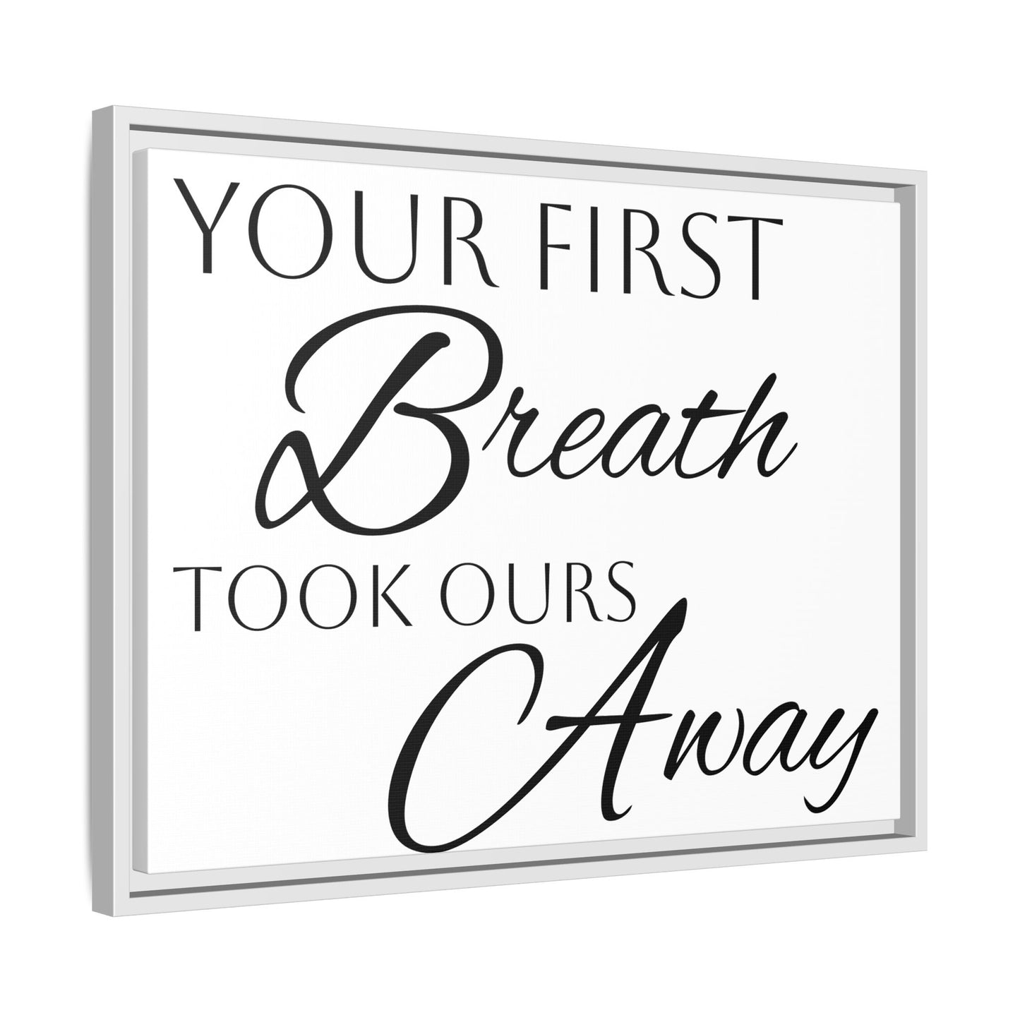 Inspirational Framed Canvas Art - 'Your First Breath Took Ours Away'