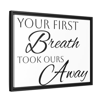 Inspirational Framed Canvas Art - 'Your First Breath Took Ours Away'