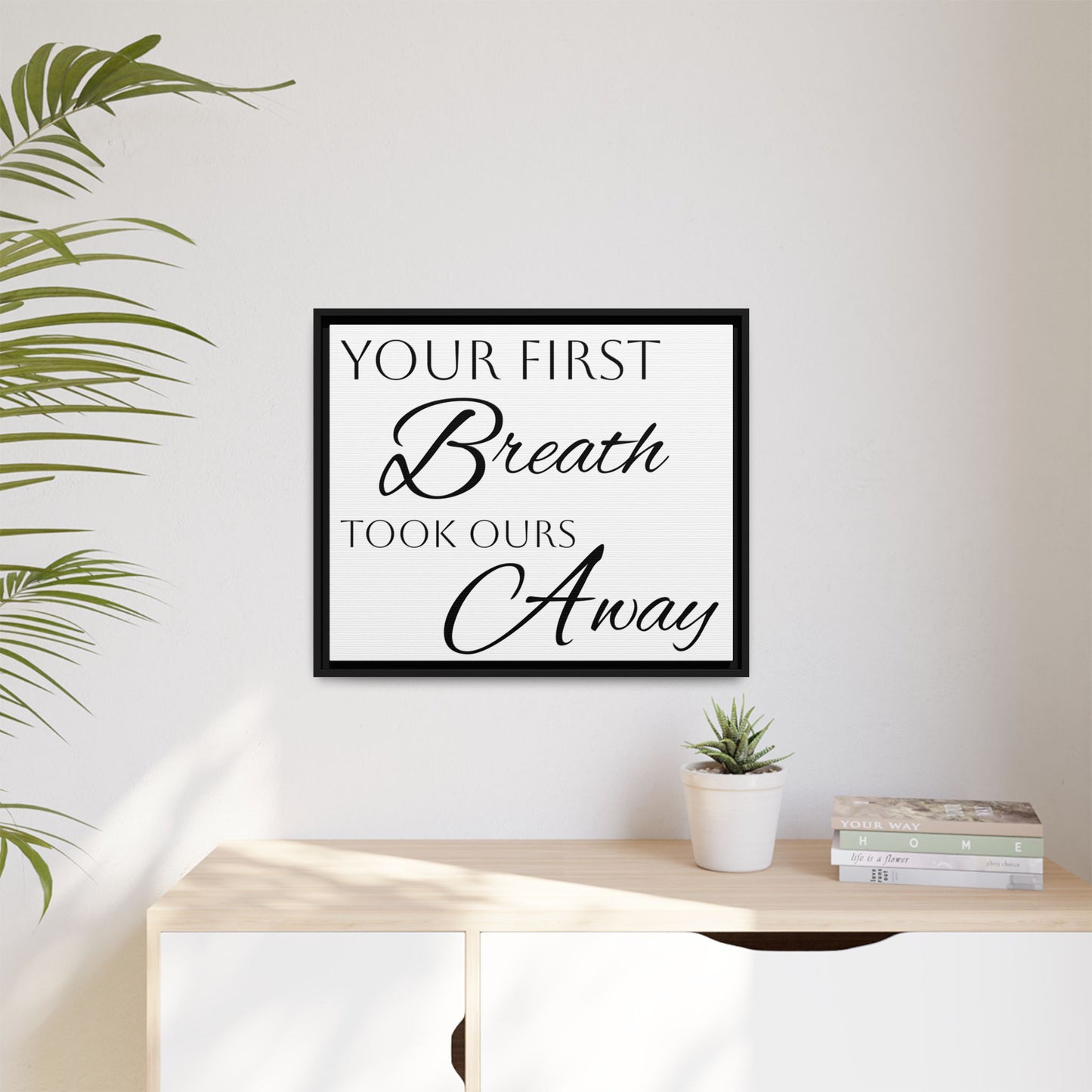 Inspirational Framed Canvas Art - 'Your First Breath Took Ours Away'