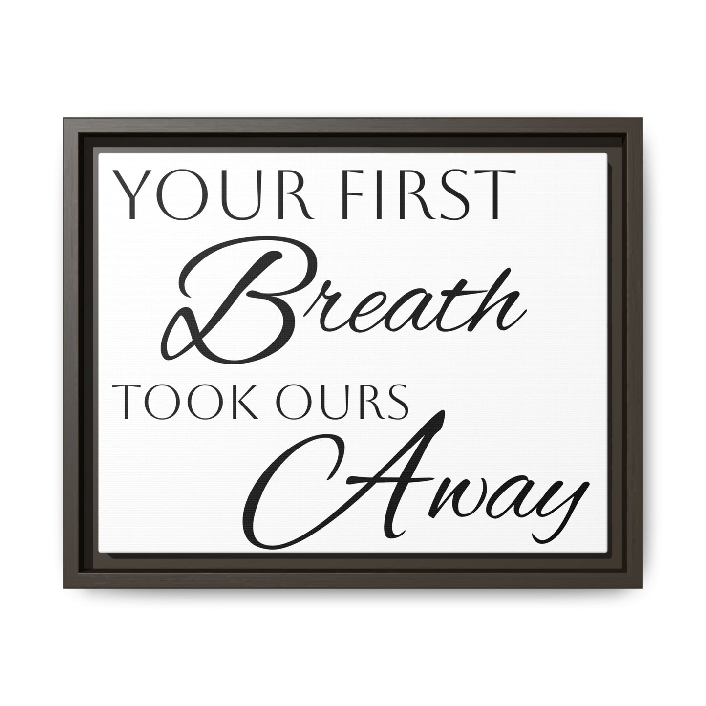 Inspirational Framed Canvas Art - 'Your First Breath Took Ours Away'