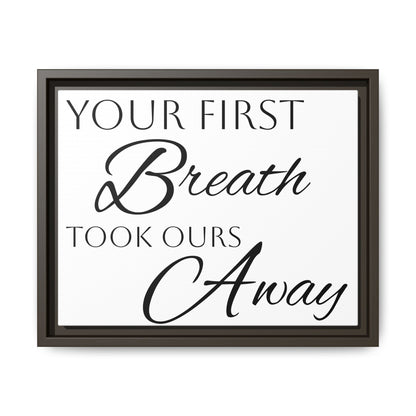 Inspirational Framed Canvas Art - 'Your First Breath Took Ours Away'