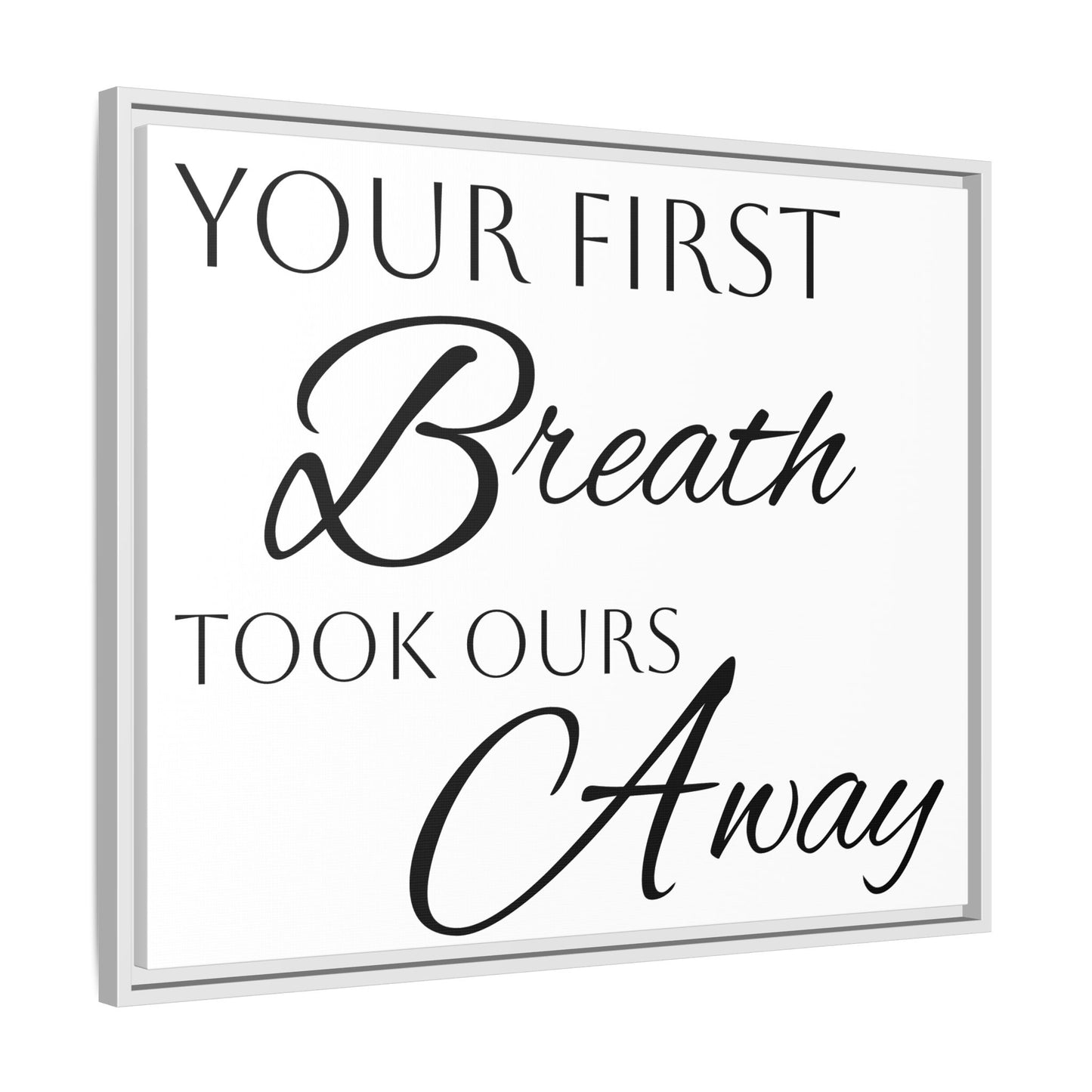 Inspirational Framed Canvas Art - 'Your First Breath Took Ours Away'