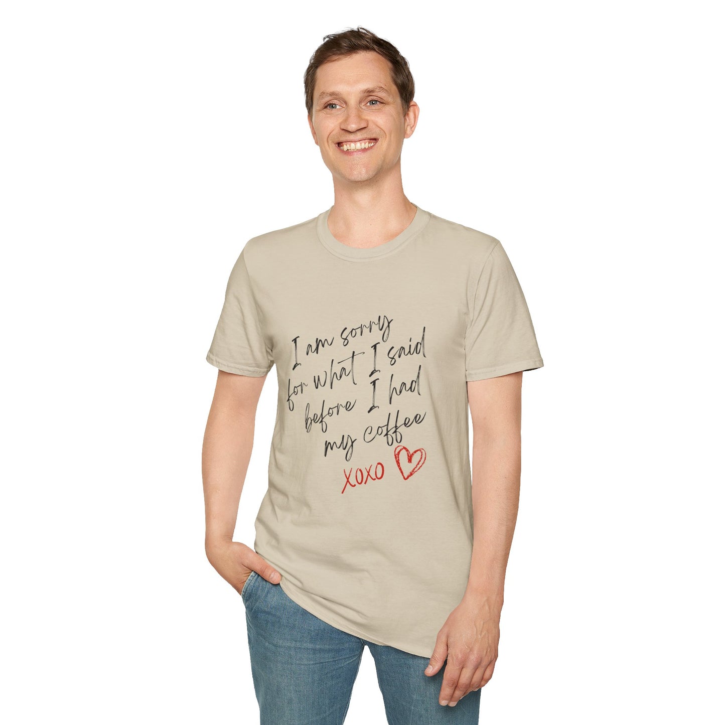 Funny Coffee Lover T-Shirt - "I Am Sorry For What I Said Before I Had My Coffee" Unisex Softstyle Tee