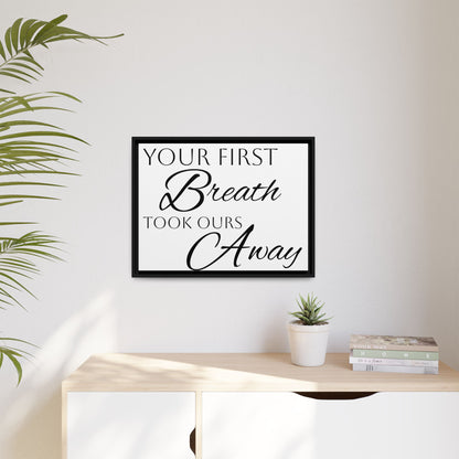 Inspirational Framed Canvas Art - 'Your First Breath Took Ours Away'