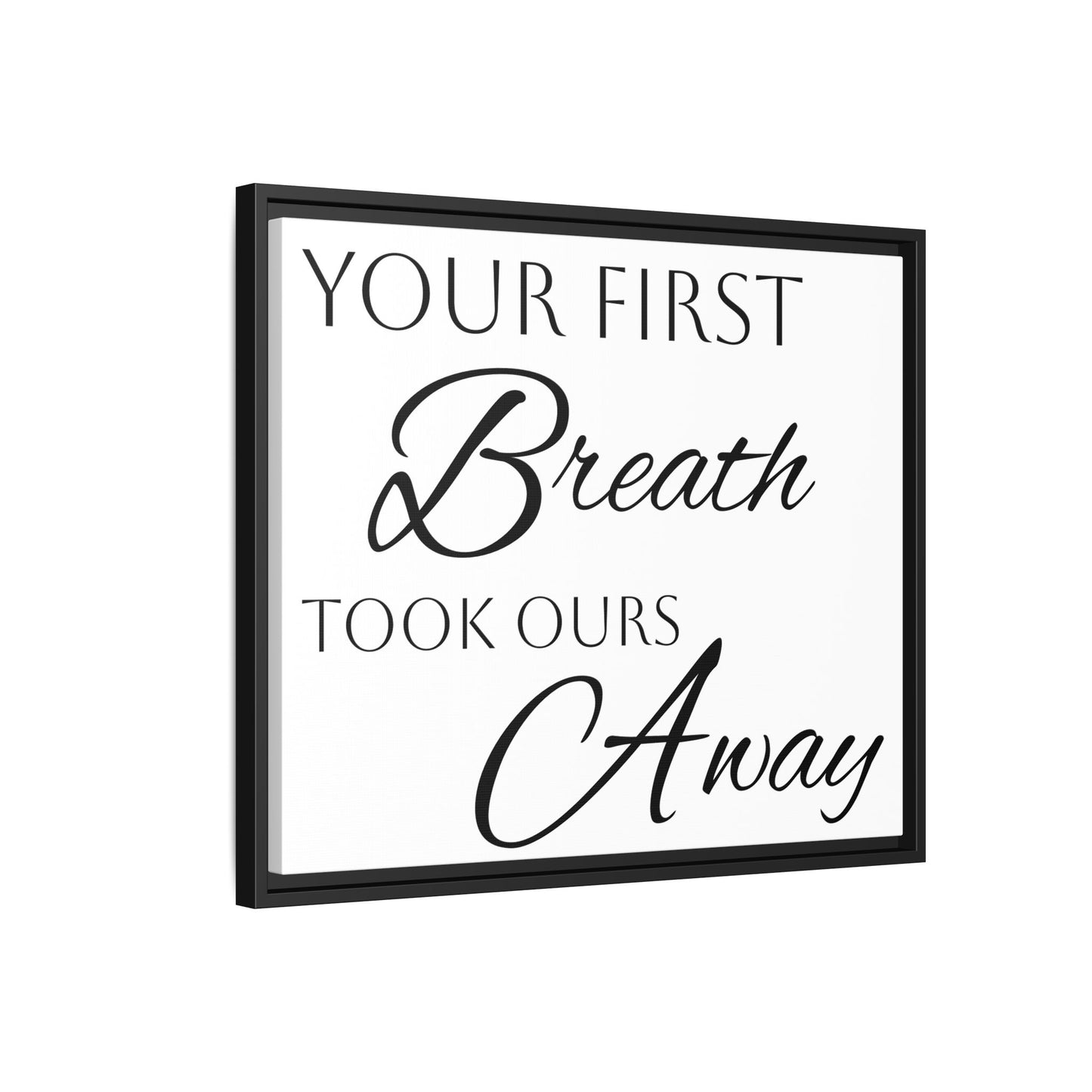 Inspirational Framed Canvas Art - 'Your First Breath Took Ours Away'