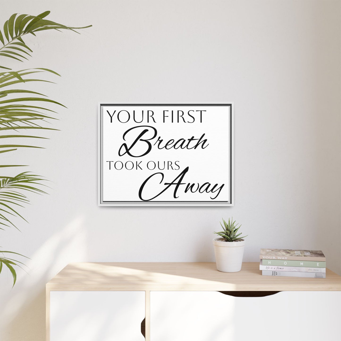 Inspirational Framed Canvas Art - 'Your First Breath Took Ours Away'