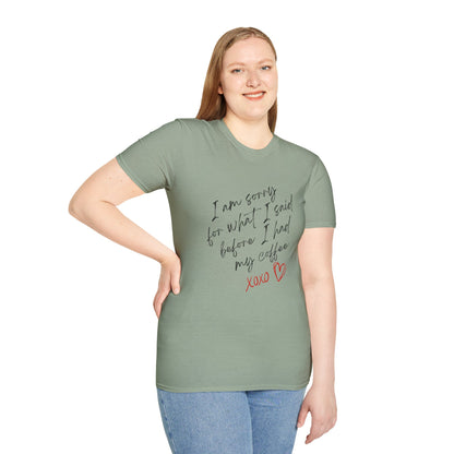 Funny Coffee Lover T-Shirt - "I Am Sorry For What I Said Before I Had My Coffee" Unisex Softstyle Tee