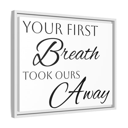 Inspirational Framed Canvas Art - 'Your First Breath Took Ours Away'