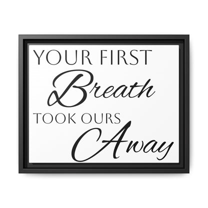 Inspirational Framed Canvas Art - 'Your First Breath Took Ours Away'